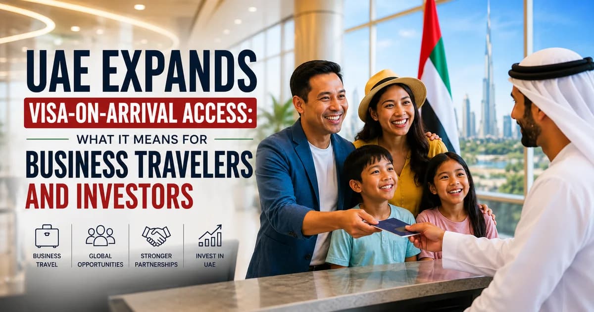 UAE Expands Visa-on-Arrival Access: What It Means for Business Travelers and Investors