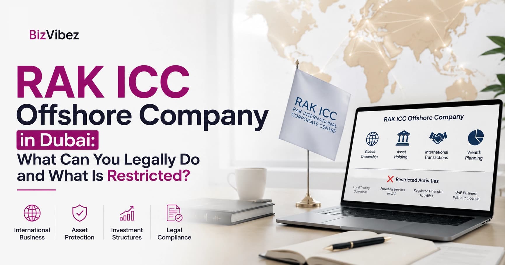 RAK ICC Offshore Company in Dubai: What Can You Legally Do and What Is Restricted?