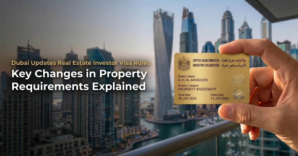 Dubai Updates Real Estate Investor Visa Rules Key Changes in Property Requirements Explained