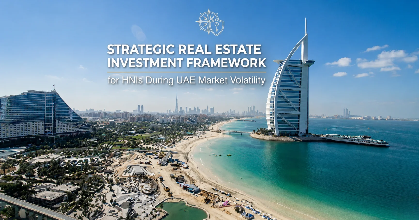 Strategic Real Estate Investment Framework for HNIs During UAE Market Volatility